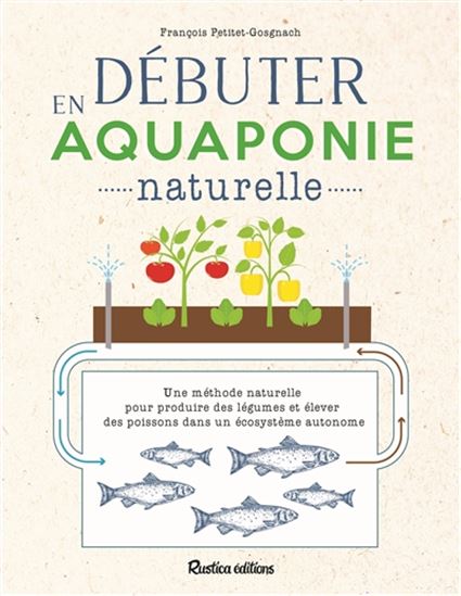 Débuter en aquaponie naturelle