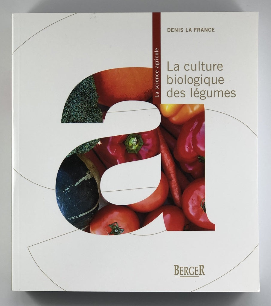 Culture biologique des légumes - 2e édition (La)