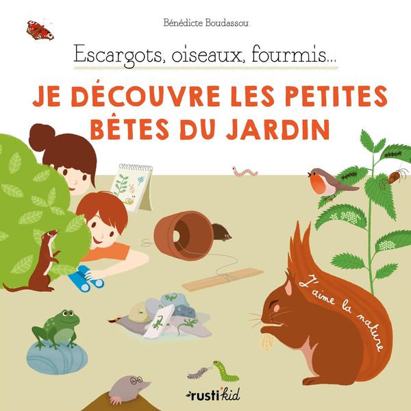 Escargots, oiseaux, fourmis...- Je découvre les petites bêtes du jardin