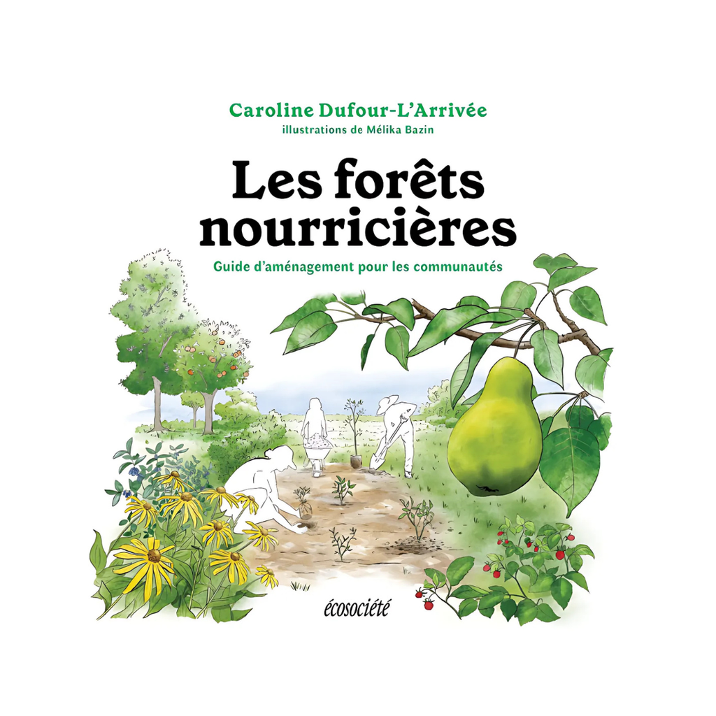 forêts nourricières : Guide d'aménagement pour les communautés (Les)